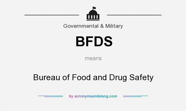 What does BFDS mean? It stands for Bureau of Food and Drug Safety