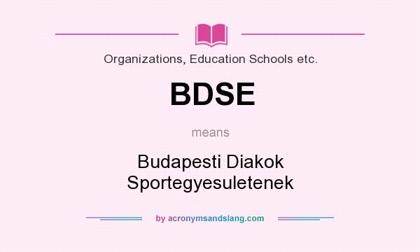 What does BDSE mean? It stands for Budapesti Diakok Sportegyesuletenek