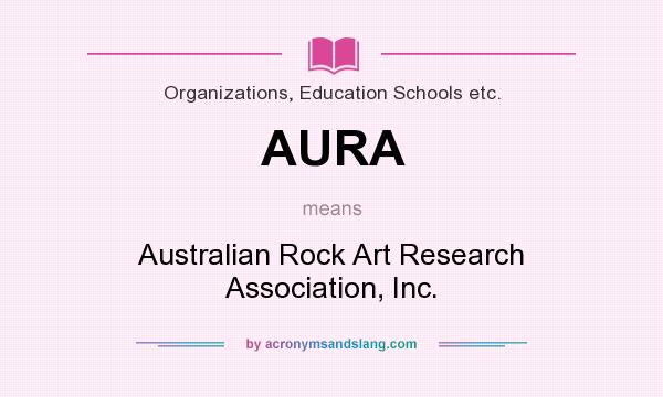 What does AURA mean? It stands for Australian Rock Art Research Association, Inc.
