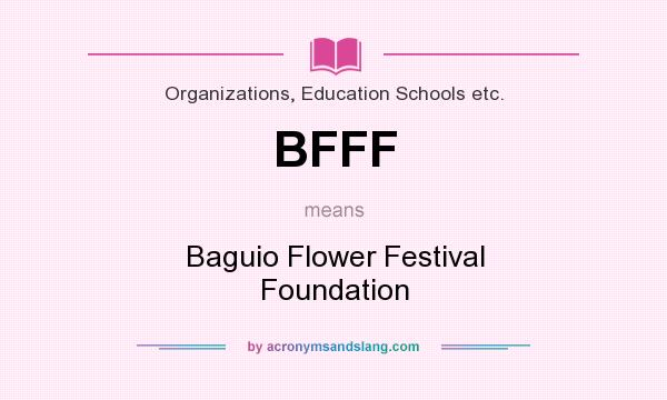 What does BFFF mean? It stands for Baguio Flower Festival Foundation
