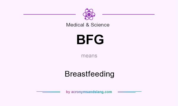 What does BFG mean? It stands for Breastfeeding