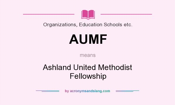 What does AUMF mean? It stands for Ashland United Methodist Fellowship