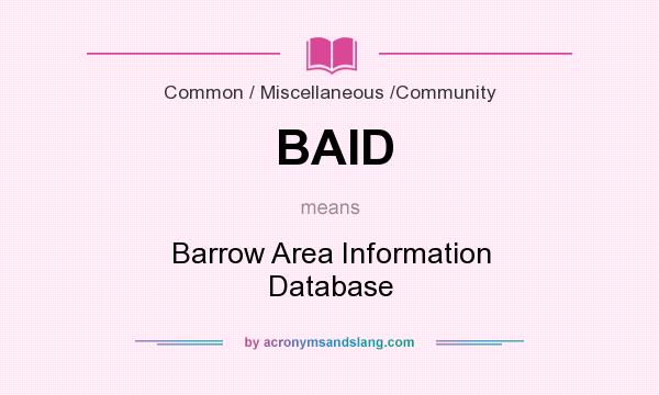 What does BAID mean? It stands for Barrow Area Information Database