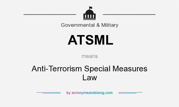 What does ATSML mean? It stands for Anti-Terrorism Special Measures Law