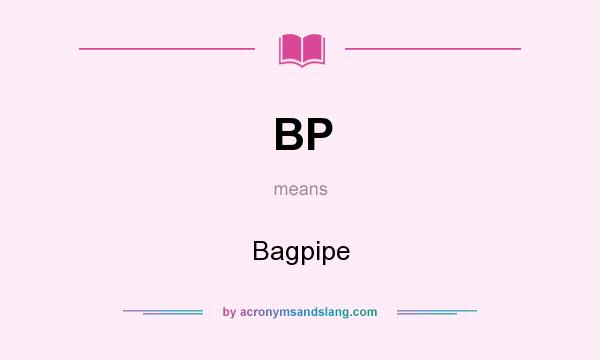 What does BP mean? It stands for Bagpipe