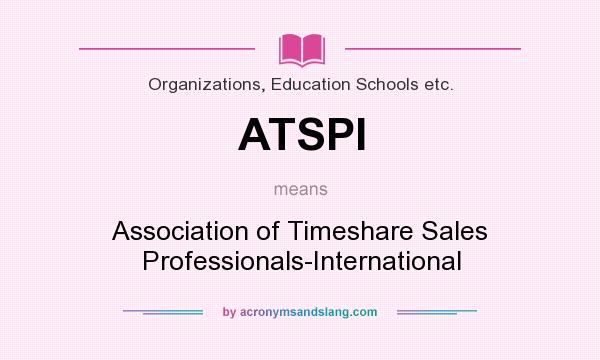What does ATSPI mean? It stands for Association of Timeshare Sales Professionals-International