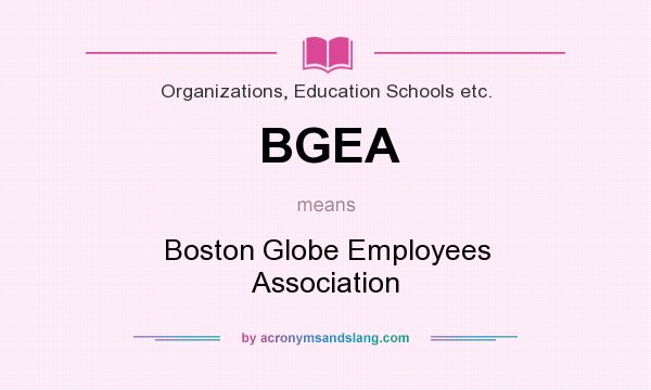 What does BGEA mean? It stands for Boston Globe Employees Association
