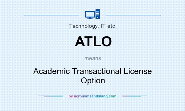 What does ATLO mean? It stands for Academic Transactional License Option