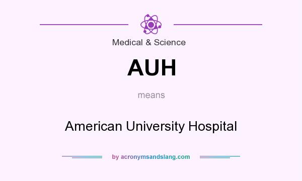 What does AUH mean? It stands for American University Hospital