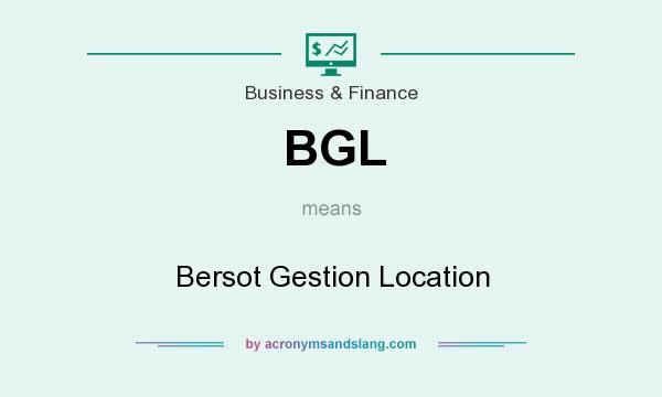 What does BGL mean? It stands for Bersot Gestion Location