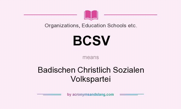 What does BCSV mean? It stands for Badischen Christlich Sozialen Volkspartei