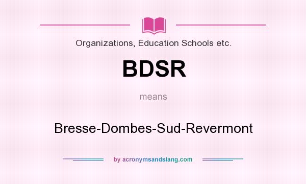 What does BDSR mean? It stands for Bresse-Dombes-Sud-Revermont