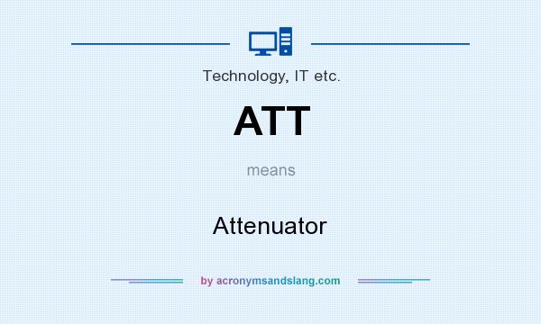 What does ATT mean? It stands for Attenuator