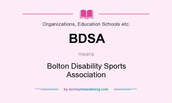 What does BDSA mean? It stands for Bolton Disability Sports Association
