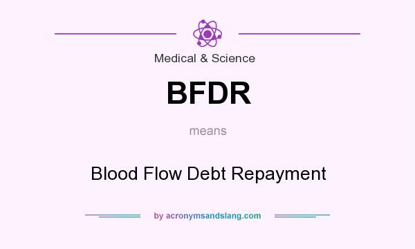 What does BFDR mean? It stands for Blood Flow Debt Repayment