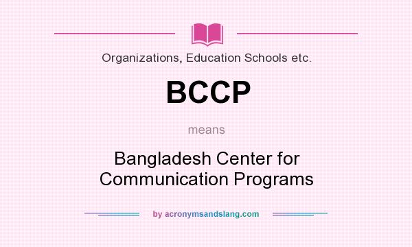 What does BCCP mean? It stands for Bangladesh Center for Communication Programs