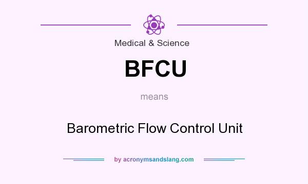 What does BFCU mean? It stands for Barometric Flow Control Unit