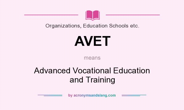 What does AVET mean? It stands for Advanced Vocational Education and Training