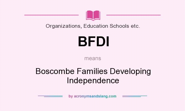 What does BFDI mean? It stands for Boscombe Families Developing Independence