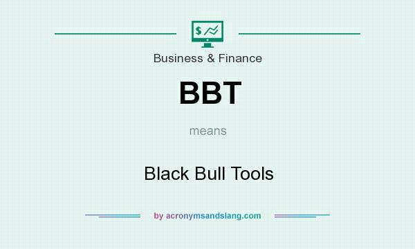What does BBT mean? It stands for Black Bull Tools