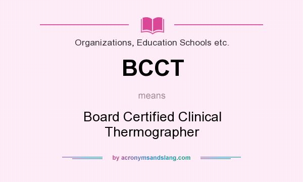What does BCCT mean? It stands for Board Certified Clinical Thermographer