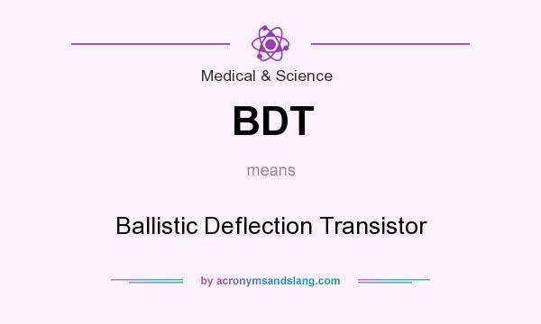 What does BDT mean? It stands for Ballistic Deflection Transistor