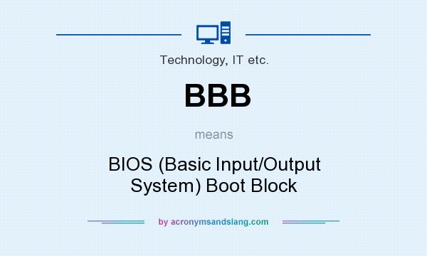 What does BBB mean? It stands for BIOS (Basic Input/Output System) Boot Block