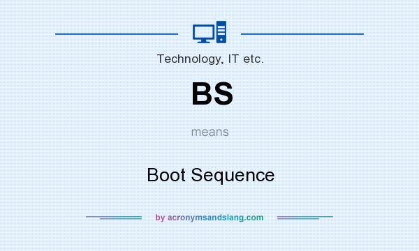What does BS mean? It stands for Boot Sequence