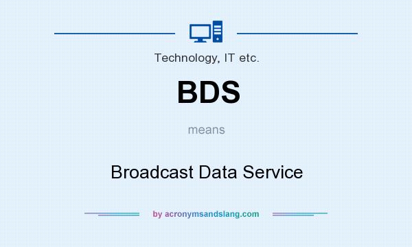 What does BDS mean? It stands for Broadcast Data Service