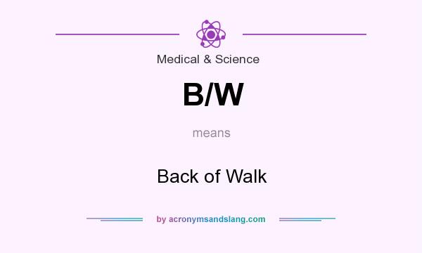 What does B/W mean? It stands for Back of Walk