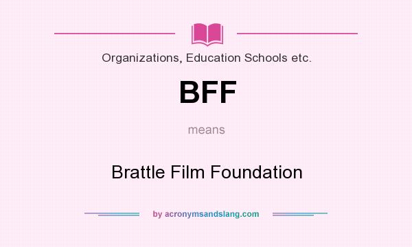 What does BFF mean? It stands for Brattle Film Foundation