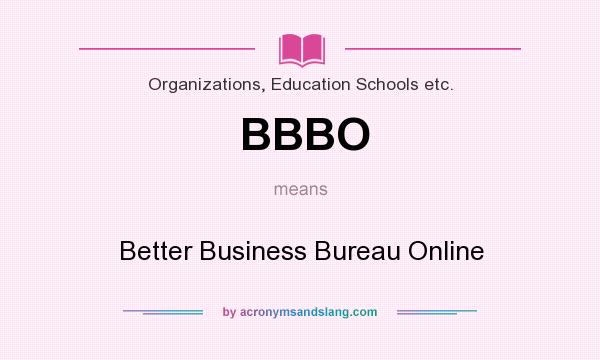 What does BBBO mean? It stands for Better Business Bureau Online