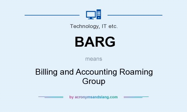 What does BARG mean? It stands for Billing and Accounting Roaming Group