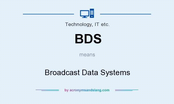What does BDS mean? It stands for Broadcast Data Systems