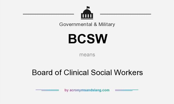 What does BCSW mean? It stands for Board of Clinical Social Workers