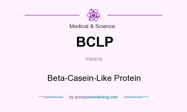 What does BCLP mean? It stands for Beta-Casein-Like Protein