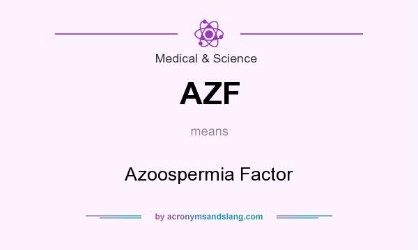 What does AZF mean? It stands for Azoospermia Factor