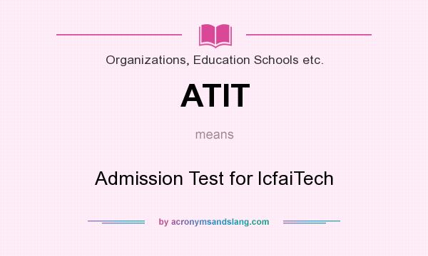 What does ATIT mean? It stands for Admission Test for IcfaiTech
