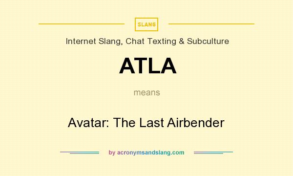 What does ATLA mean? It stands for Avatar: The Last Airbender