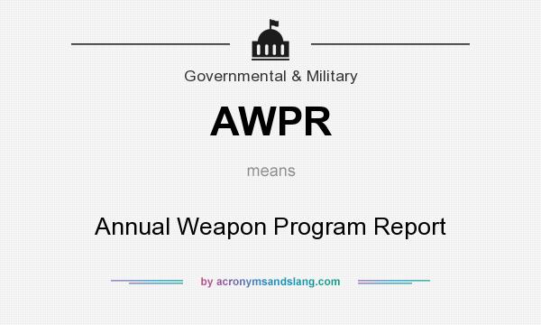 What does AWPR mean? It stands for Annual Weapon Program Report