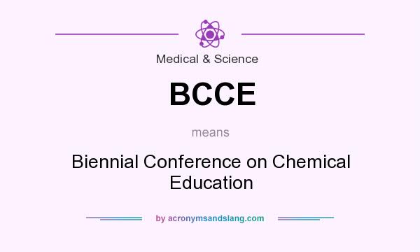 What does BCCE mean? It stands for Biennial Conference on Chemical Education