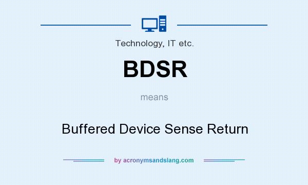 What does BDSR mean? It stands for Buffered Device Sense Return