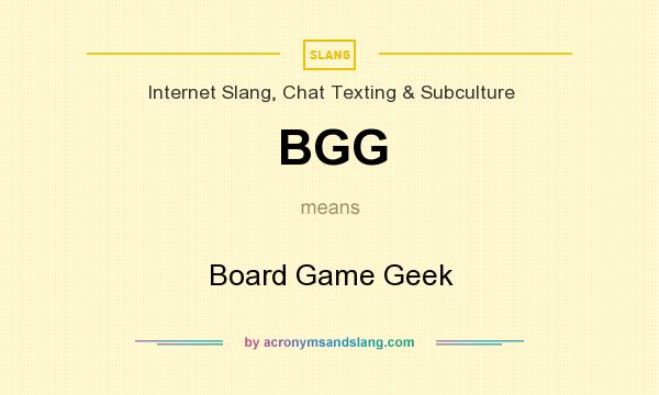 What does BGG mean? It stands for Board Game Geek