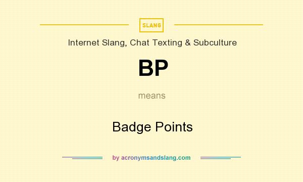 What does BP mean? It stands for Badge Points