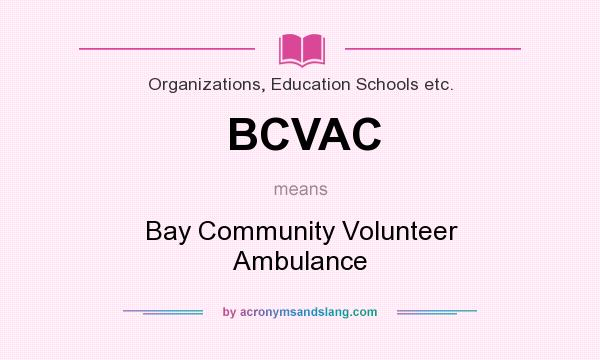 What does BCVAC mean? It stands for Bay Community Volunteer Ambulance