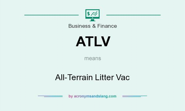 What does ATLV mean? It stands for All-Terrain Litter Vac