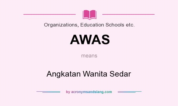 What does AWAS mean? It stands for Angkatan Wanita Sedar