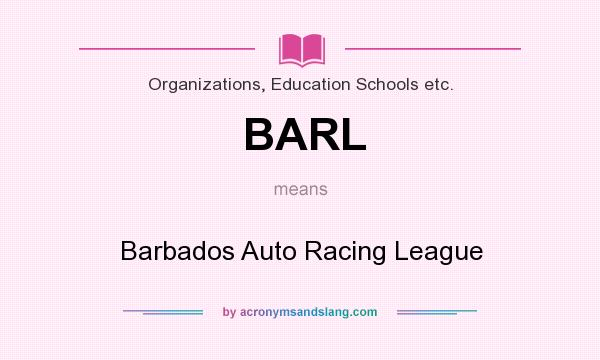What does BARL mean? It stands for Barbados Auto Racing League