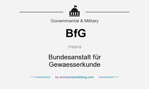 What does BfG mean? It stands for Bundesanstalt für Gewaesserkunde