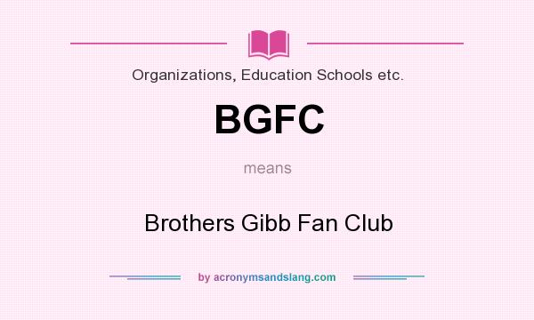 What does BGFC mean? It stands for Brothers Gibb Fan Club